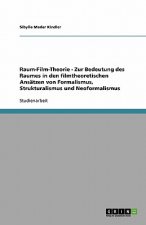 Raum-Film-Theorie - Zur Bedeutung des Raumes in den filmtheoretischen Ansatzen von Formalismus, Strukturalismus und Neoformalismus