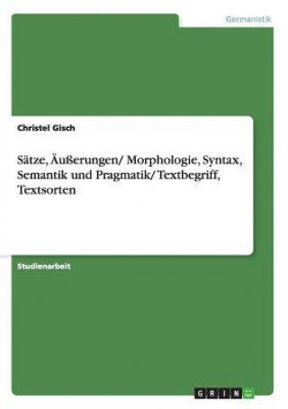 S tze,  u erungen/ Morphologie, Syntax, Semantik Und Pragmatik/ Textbegriff, Textsorten