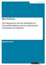 Tagespresse und der Rundfunk im Nationalsozialismus und im italienischen Faschismus im Vergleich