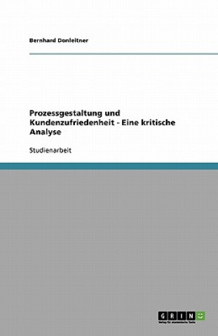 Prozessgestaltung Und Kundenzufriedenheit - Eine Kritische Analyse