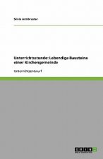 Unterrichtsstunde: Lebendige Bausteine einer Kirchengemeinde
