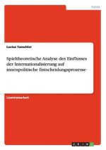 Spieltheoretische Analyse des Einflusses der Internationalisierung auf innenpolitische Entscheidungsprozesse