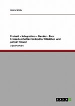 Freizeit - Integration - Gender - Zum Freizeitverhalten türkischer Mädchen und junger Frauen
