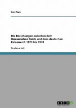 Beziehungen zwischen dem Osmanischen Reich und dem deutschen Kaiserreich 1871 bis 1918