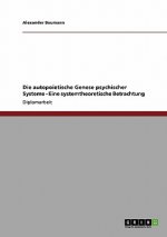 autopoietische Genese psychischer Systeme - Eine systemtheoretische Betrachtung