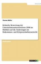 Kritische Bewertung Der Unternehmenssteuerreform 2008 Im Hinblick Auf Die  nderungen Im Einkommen- Und K rperschaftsteuerrecht