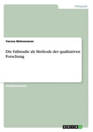 Fallstudie als Methode der qualitativen Forschung