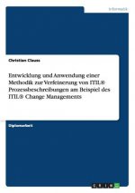 Entwicklung Und Anwendung Einer Methodik Zur Verfeinerung Von Itil(r) Prozessbeschreibungen Am Beispiel Des Itil(r) Change Managements