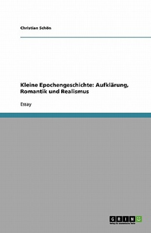 Kleine Epochengeschichte: Aufklärung, Romantik und Realismus