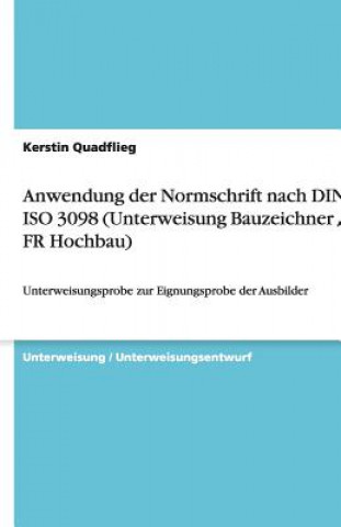 Anwendung der Normschrift nach DIN EN ISO 3098 (Unterweisung Bauzeichner / -in, FR Hochbau)