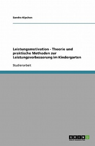 Leistungsmotivation - Theorie Und Praktische Methoden Zur Leistungsverbesserung Im Kindergarten