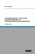 Leistungsmotivation - Theorie Und Praktische Methoden Zur Leistungsverbesserung Im Kindergarten