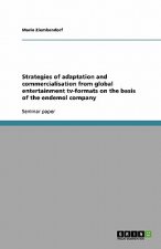 Strategies of adaptation and commercialisation from global entertainment tv-formats on the basis of the endemol company
