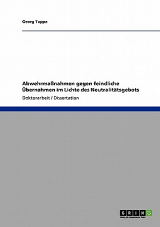 Abwehrmassnahmen gegen feindliche UEbernahmen im Lichte des Neutralitatsgebots