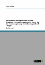 Entwicklung gesundheitstouristischer Angebote - eine vielversprechende Sparte fur die Tourismusplanung der Ostseeregion Darss - Zingst