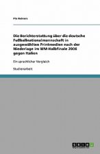 Die Berichterstattung uber die deutsche Fussballnationalmannschaft in ausgewahlten Printmedien nach der Niederlage im WM-Halbfinale 2006 gegen Italien