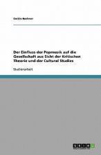 Der Einfluss der Popmusik auf die Gesellschaft aus Sicht der Kritischen Theorie und der Cultural Studies