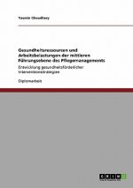 Gesundheitsressourcen und Arbeitsbelastungen der mittleren Fuhrungsebene des Pflegemanagements