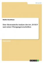 Eine oekonomische Analyse des Art. 39 EGV und seiner UEbergangsvorschriften