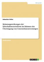 Belastungswirkungen der Erbschaftsteuerreform im Rahmen der Übertragung von Unternehmensvermögen