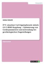 d¹³C einzelner CuO-Ligninphenole mittels GC-C-IRMS Kopplung - Optimierung von Geräteparametern und Anwendung bei geoökologischen Fragestellungen