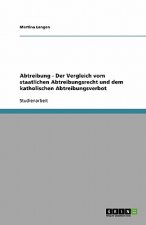 Abtreibung - Der Vergleich vom staatlichen Abtreibungsrecht und dem katholischen Abtreibungsverbot