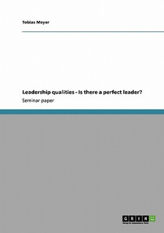 Leadership qualities - Is there a perfect leader?