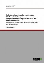 Religionsunterricht an berufsbildenden Schulen - Ein Beitrag zur Kompetenzentwicklung in Fachklassen der dualen Ausbildung?