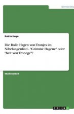Die Rolle Hagen von Tronjes im Nibelungenlied  - 
