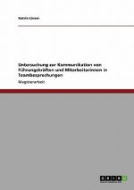 Untersuchung zur Kommunikation von Fuhrungskraften und Mitarbeiterinnen in Teambesprechungen