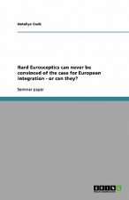 Hard Eurosceptics can never be convinced of the case for European integration - or can they?
