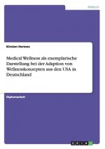 Medical Wellness als exemplarische Darstellung bei der Adaption von Wellnesskonzepten aus den USA in Deutschland
