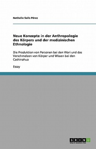 Neue Konzepte in der Anthropologie des Körpers und der medizinischen Ethnologie