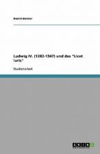 Ludwig IV. (1282-1347) Und Das 'Licet Iuris'