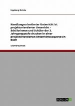 Handlungsorientierter Unterricht ist projektorientierter Unterricht - Schülerinnen und Schüler der 3. Jahrgangsstufe drucken in einer projektorientier