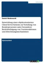 Entwicklung eines objektorientierten Client-Server-Systems zur Verteilung von Renderprozessen unter besonderer Berucksichtigung von Userinteraktionen