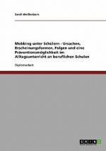 Mobbing unter Schülern. Ursachen, Erscheinungsformen, Folgen und Prävention im Alltagsunterricht an beruflichen Schulen