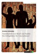 Vereinbarkeit Von Beruf Und Familie. Ein Erfolgsfaktor Fur Unternehmen?