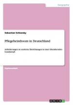 Pflegeheimboom in Deutschland. Anforderungen an moderne Einrichtungen