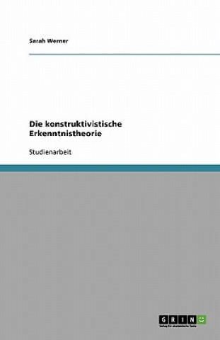 Die konstruktivistische Erkenntnistheorie