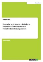 Deutsche und Spanier. Kollektive Identitaten, Selbstbilder und Fremdwahrnehmungsmuster