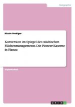 Konversion Im Spiegel Des St dtischen Fl chenmanagements. Die Pioneer Kaserne in Hanau