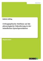 Orthographische Einflusse auf die phonologische Enkodierung in der mundlichen Sprachproduktion