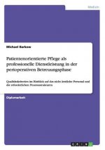Patientenorientierte Pflege als professionelle Dienstleistung in der perioperativen Betreuungsphase