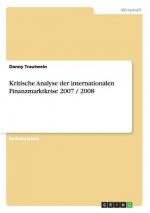 Kritische Analyse der internationalen Finanzmarktkrise 2007/2008