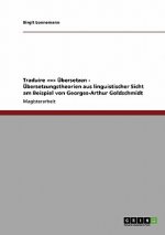 Traduire -  bersetzen.  bersetzungstheorien Aus Linguistischer Sicht Am Beispiel Von Georges-Arthur Goldschmidt