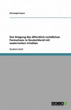 Der Umgang des öffentlich-rechtlichen Fernsehens in Deutschland mit esoterischen Inhalten