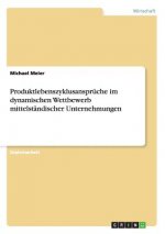 Produktlebenszyklusanspruche im dynamischen Wettbewerb mittelstandischer Unternehmungen
