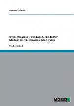 Ovid, Heroides - Das Hass-Liebe-Motiv Medeas im 12. Heroides-Brief Ovids