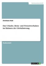 Urlaubs-, Reise- und Freizeitverhalten im Rahmen der Globalisierung